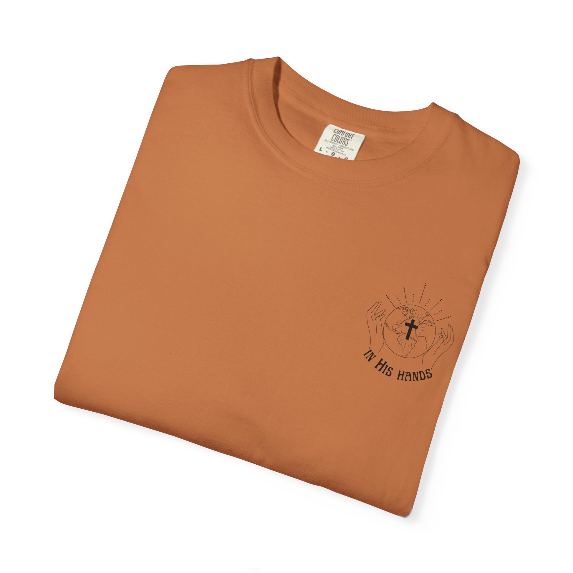 World in His Hands T-shirt – Unisex Garment-Dyed Tee, Spiritual Apparel, Eco-Friendly Fashion, Inspirational Gift, Everyday Wear